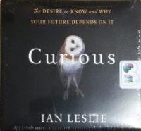 Curious - The Desire to Know and Why Your Future Depends on It written by Ian Leslie performed by Sean Runnette on CD (Unabridged)